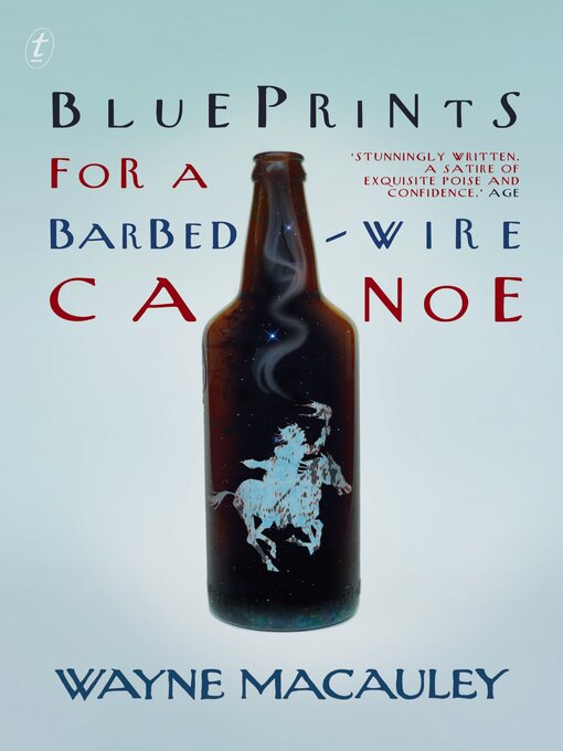 Title details for Blueprints for a Barbed-Wire Canoe by Wayne Macauley - Available